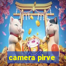 camera pirve